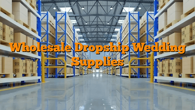 Wholesale Dropship Wedding Supplies