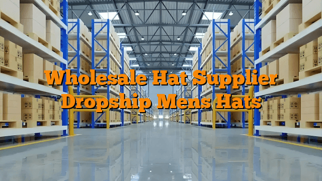 Wholesale Hat Supplier Dropship Mens Hats
