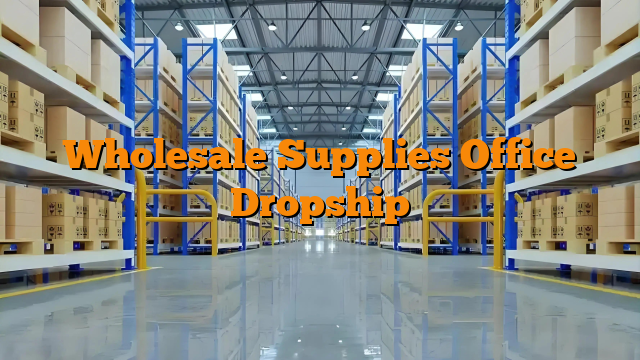 Wholesale Supplies Office Dropship