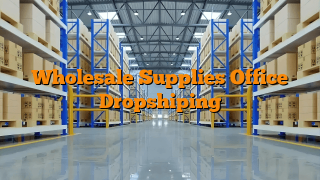 Wholesale Supplies Office Dropshiping