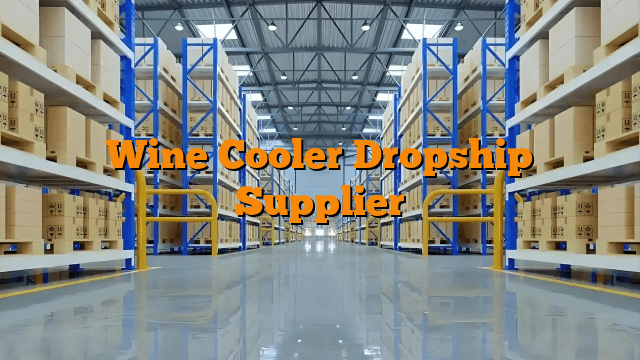 Wine Cooler Dropship Supplier