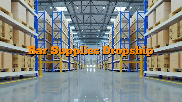 Bar Supplies Dropship