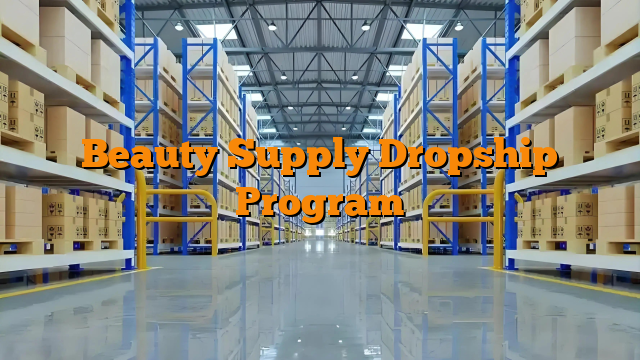 Beauty Supply Dropship Program