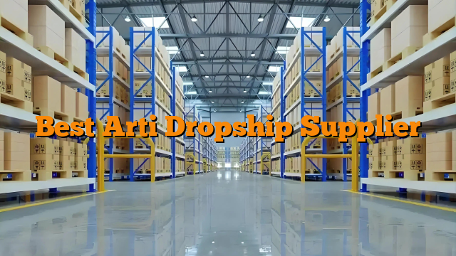 Best Arti Dropship Supplier