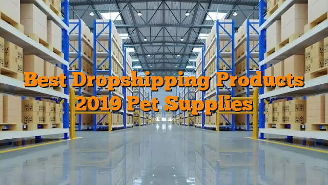 Best Dropshipping Products 2019 Pet Supplies