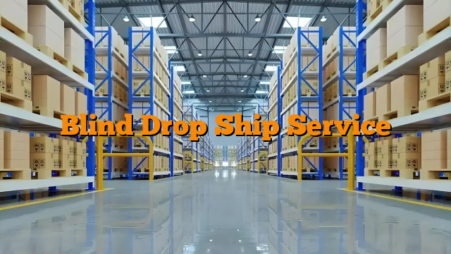 Blind Drop Ship Service