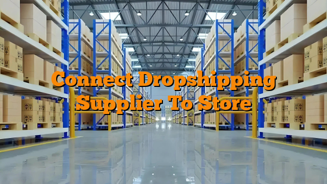 Connect Dropshipping Supplier To Store