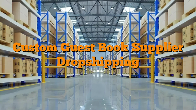 Custom Guest Book Supplier Dropshipping
