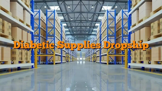 Diabetic Supplies Dropship