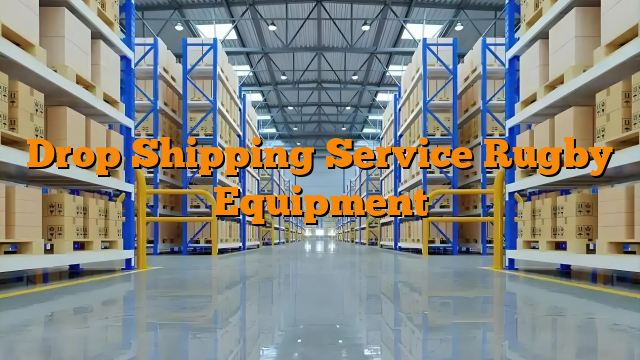 Drop Shipping Service Rugby Equipment