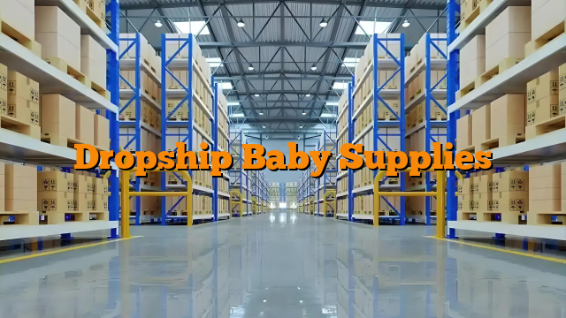 Dropship Baby Supplies