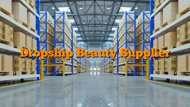Dropship Beauty Supplier
