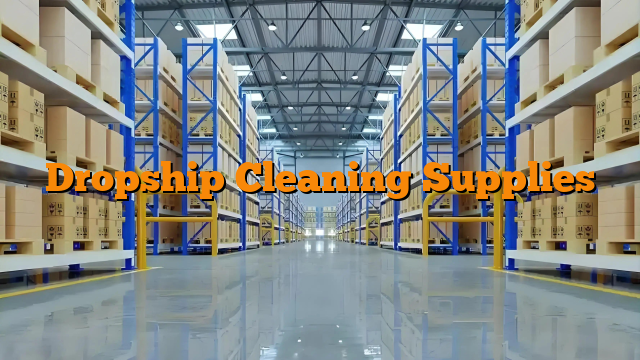 Dropship Cleaning Supplies