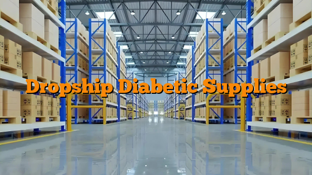 Dropship Diabetic Supplies