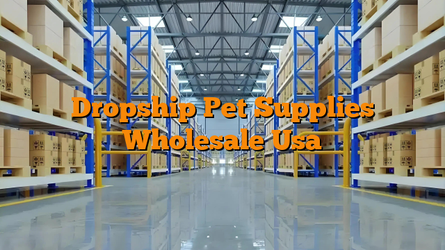 Dropship Pet Supplies Wholesale Usa