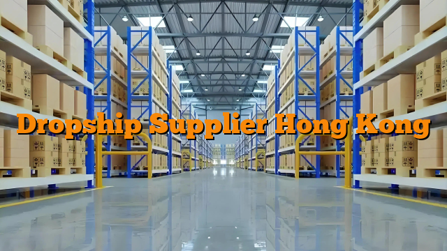 Dropship Supplier Hong Kong