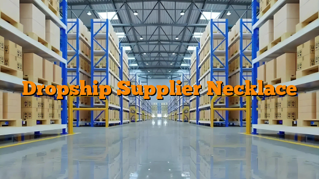 Dropship Supplier Necklace