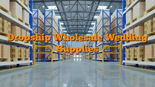 Dropship Wholesale Wedding Supplies