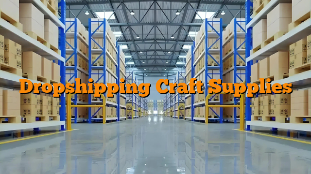 Dropshipping Craft Supplies