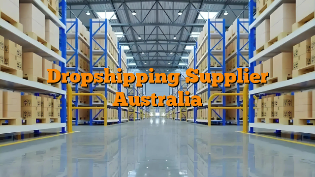 Dropshipping Supplier Australia