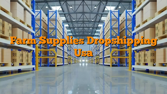 Farm Supplies Dropshipping Usa