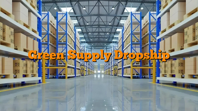 Green Supply Dropship