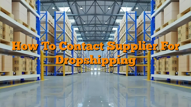 How To Contact Supplier For Dropshipping