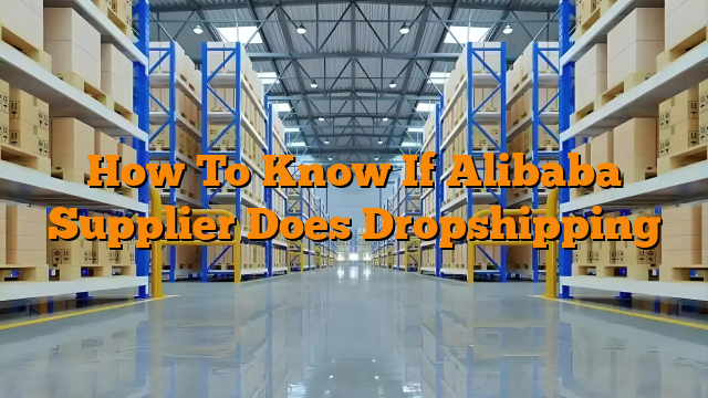 How To Know If Alibaba Supplier Does Dropshipping