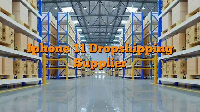 Iphone 11 Dropshipping Supplier
