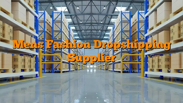 Mens Fashion Dropshipping Supplier