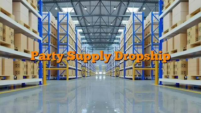 Party Supply Dropship