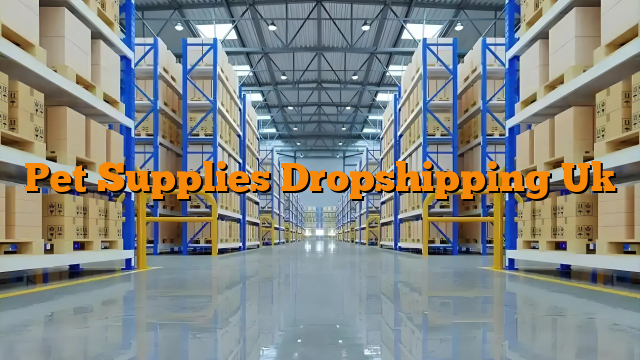 Pet Supplies Dropshipping Uk
