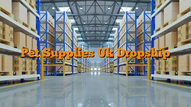 Pet Supplies Uk Dropship