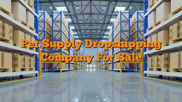 Pet Supply Dropshipping Company For Sale