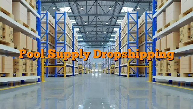 Pool Supply Dropshipping
