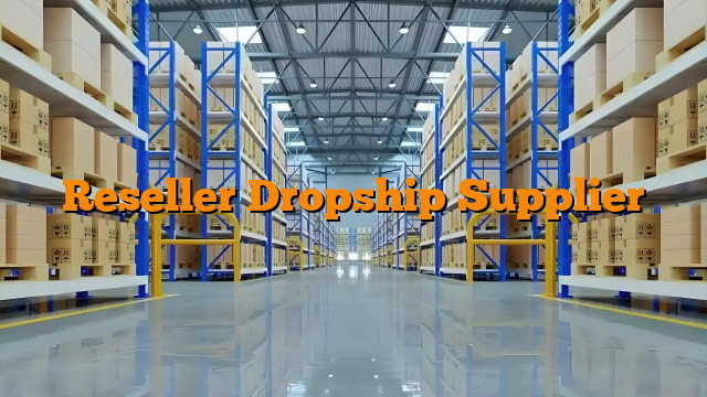 Reseller Dropship Supplier