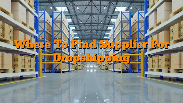 Where To Find Supplier For Dropshipping
