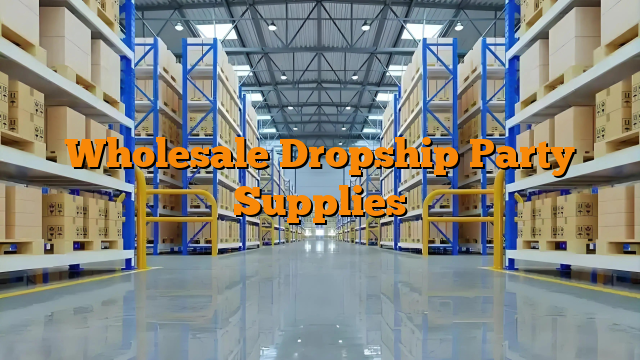 Wholesale Dropship Party Supplies