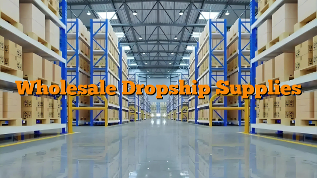 Wholesale Dropship Supplies