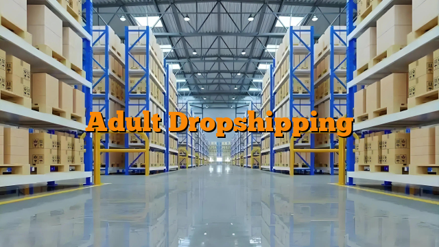 Adult Dropshipping Adult Dropshipping