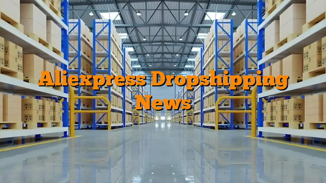 Aliexpress Dropshipping News Aliexpress Dropshipping News