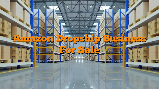 Amazon Dropship Business For Sale