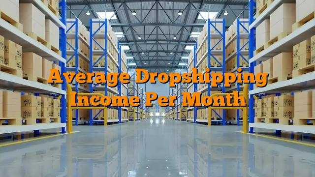 Average Dropshipping Income Per Month
