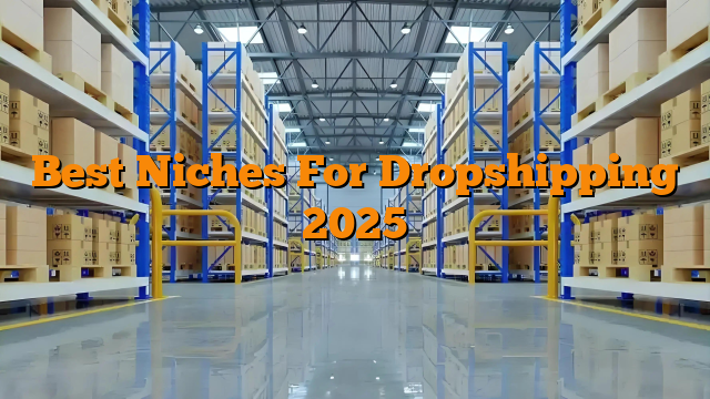 Best Niches For Dropshipping 2025