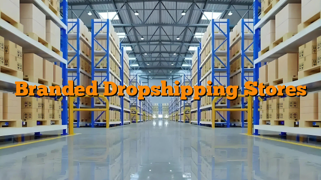 Branded Dropshipping Stores
