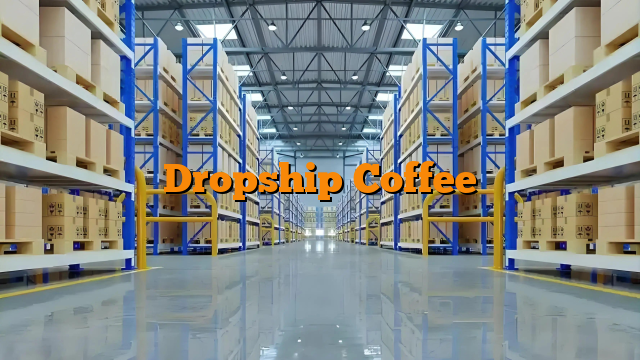 Dropship Coffee