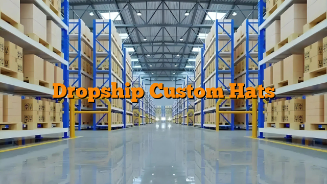 Dropship Custom Hats