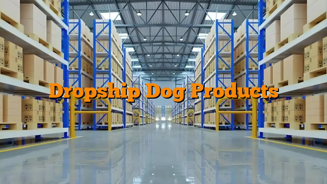 Dropship Dog Products