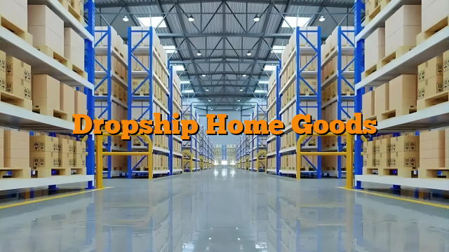 Dropship Home Goods