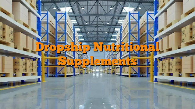 Dropship Nutritional Supplements